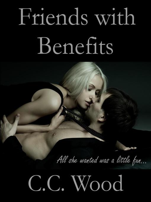 Title details for Friends with Benefits by C.C. Wood - Available